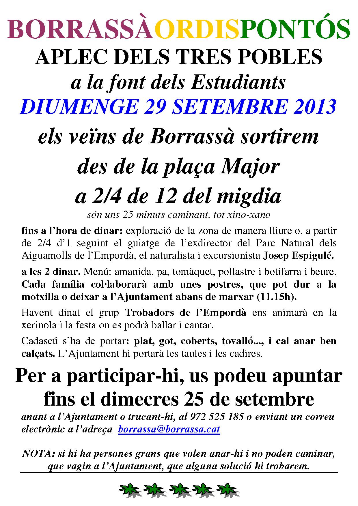 El proper diumenge, 29 de setembre, la font dels Estudiants acollirà la Trobada del Pals entre els veïns d'Ordis, Pontós i Borrassà. Els de Borrassà sortiran de la plaça Major a 2/4 de 12 del migdia per anar-hi caminant.